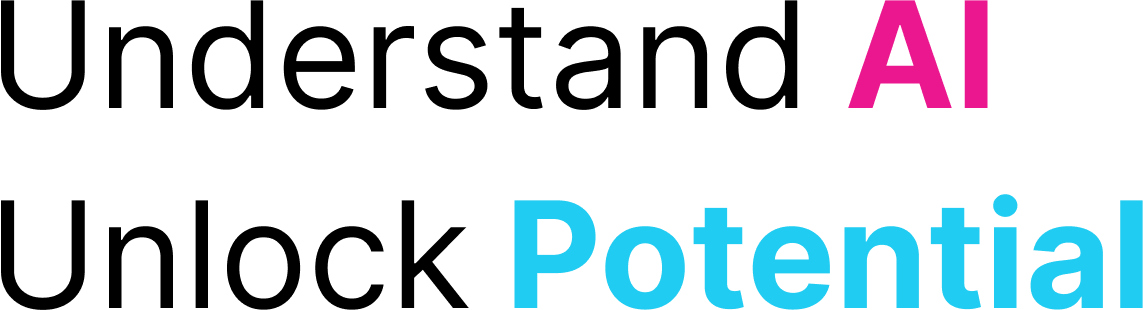 Understand AI, Unlock Potential